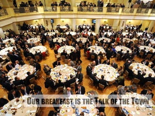 OUR BREAKFAST IS THE TALK OF THE TOWN 
 