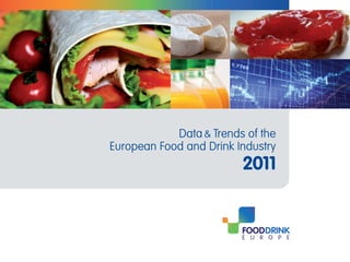 Data & Trends of the
European Food and Drink Industry
                         2011
 