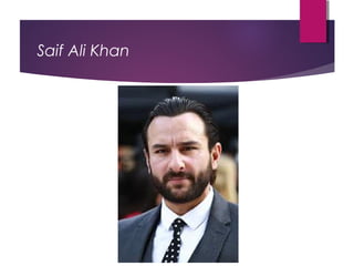 Saif Ali Khan
 