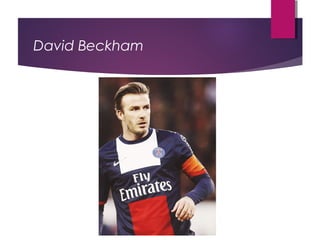 David Beckham
 