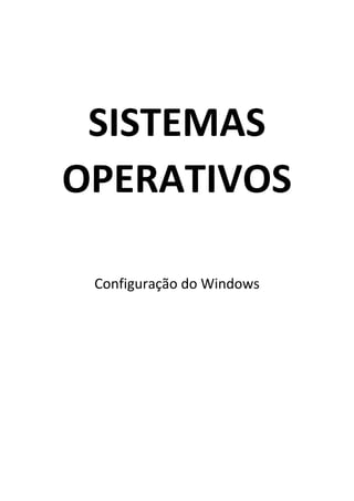 SISTEMAS
OPERATIVOS
Configuração do Windows
 