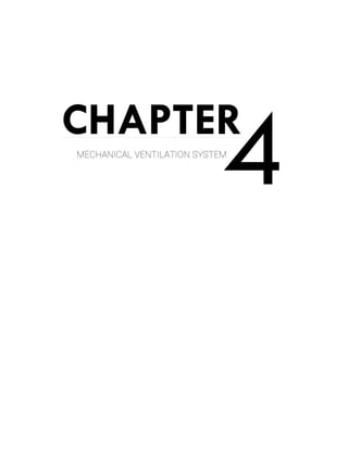 4CHAPTER
MECHANICAL VENTILATION SYSTEM
 