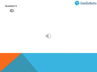 Question 5
ID.
 