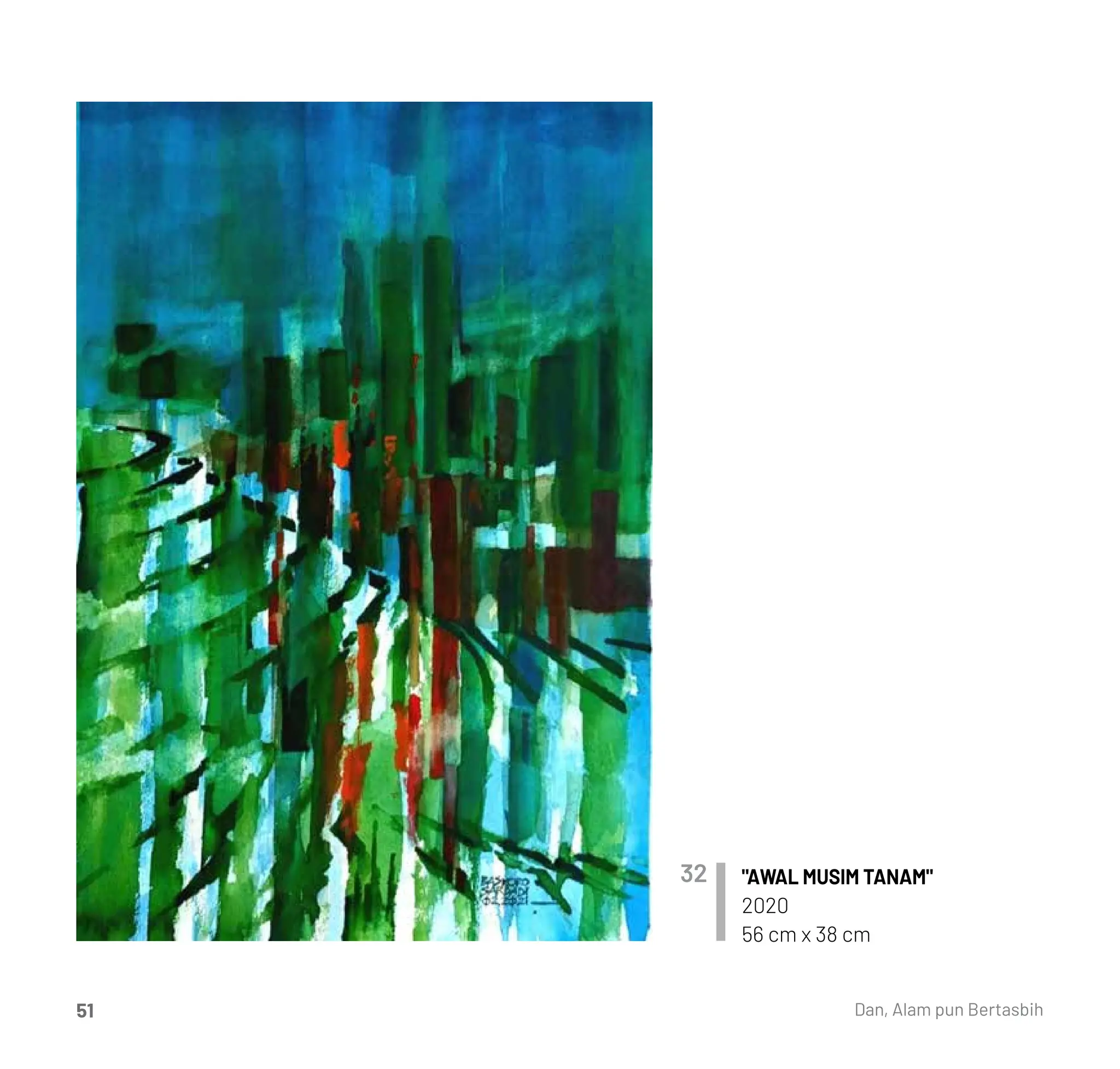 "AWAL MUSIM TANAM"
2020
56 cm x 38 cm
32
Dan, Alam pun Bertasbih
51
 