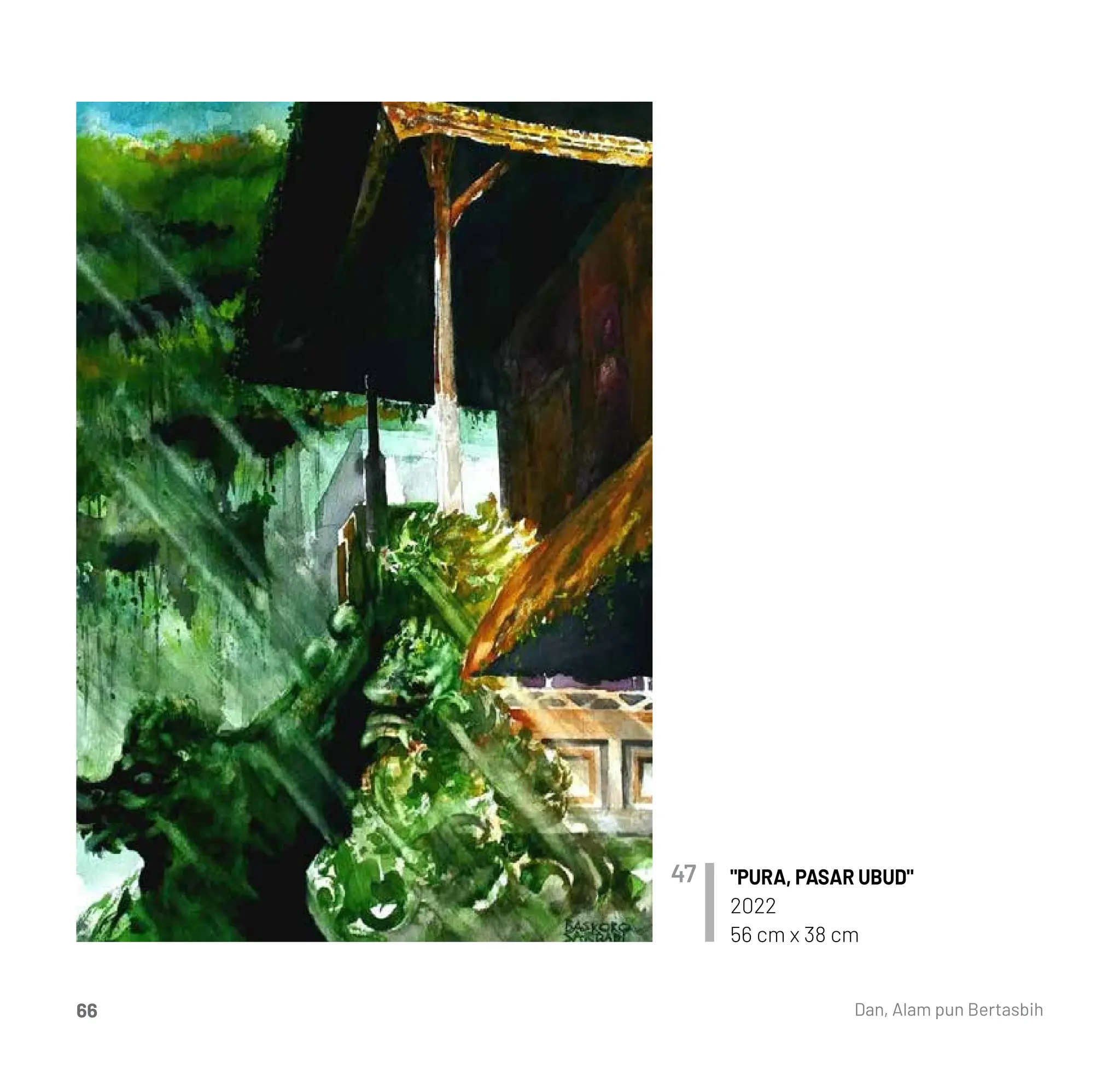 "PURA, PASAR UBUD"
2022
56 cm x 38 cm
47
Dan, Alam pun Bertasbih
66
 