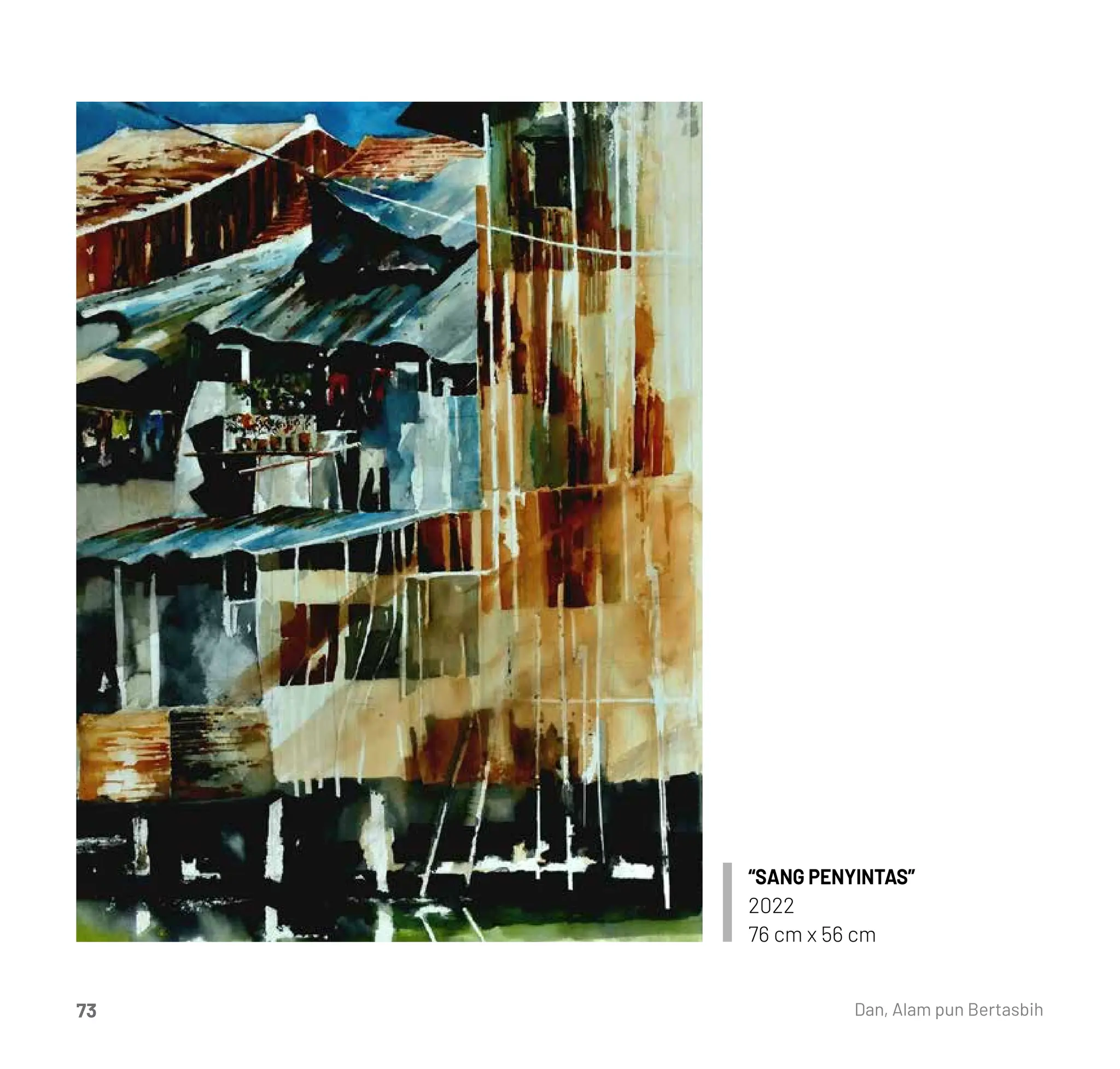 “SANG PENYINTAS”
2022
76 cm x 56 cm
Dan, Alam pun Bertasbih
73
 