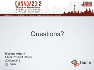 Questions?

Markus Ament
Chief Product Officer
@maex242
@Taulia
 
