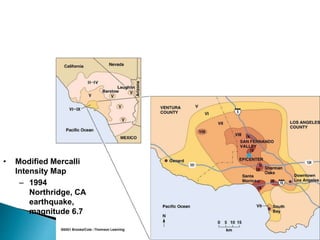 • Modified Mercalli
Intensity Map
– 1994
Northridge, CA
earthquake,
magnitude 6.7
 