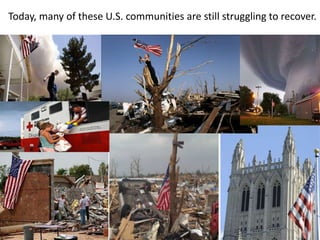 Today, many of these U.S. communities are still struggling to recover.
 