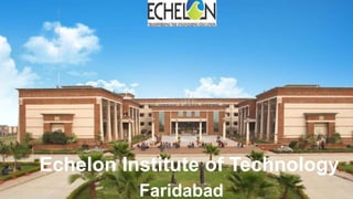 Echelon Institute of Technology
Faridabad
 