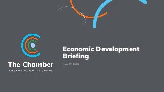 Economic Development
Briefing
June 12, 2019
 