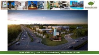 www.NWRLiving.com | #ThisIsNWRLiving |@NorthwoodRavin
 