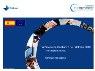 Barómetro de Confianza de Edelman 2010
   19 de febrero de 2010


   Conclusiones España
 