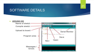 SOFTWARE DETAILS
 ARDUINO IDE
21
 