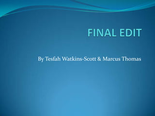 By Tesfah Watkins-Scott & Marcus Thomas
 