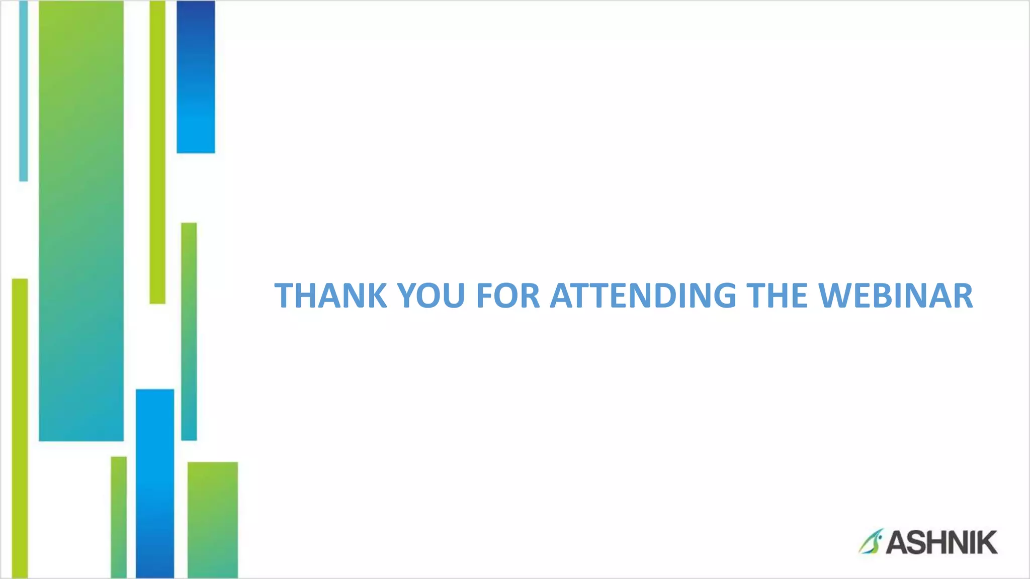 THANK YOU FOR ATTENDING THE WEBINAR
 