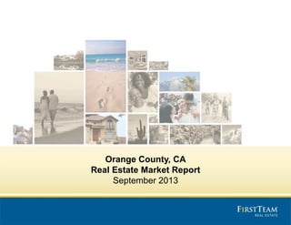Orange County, CA
Real Estate Market Report
September 2013

 