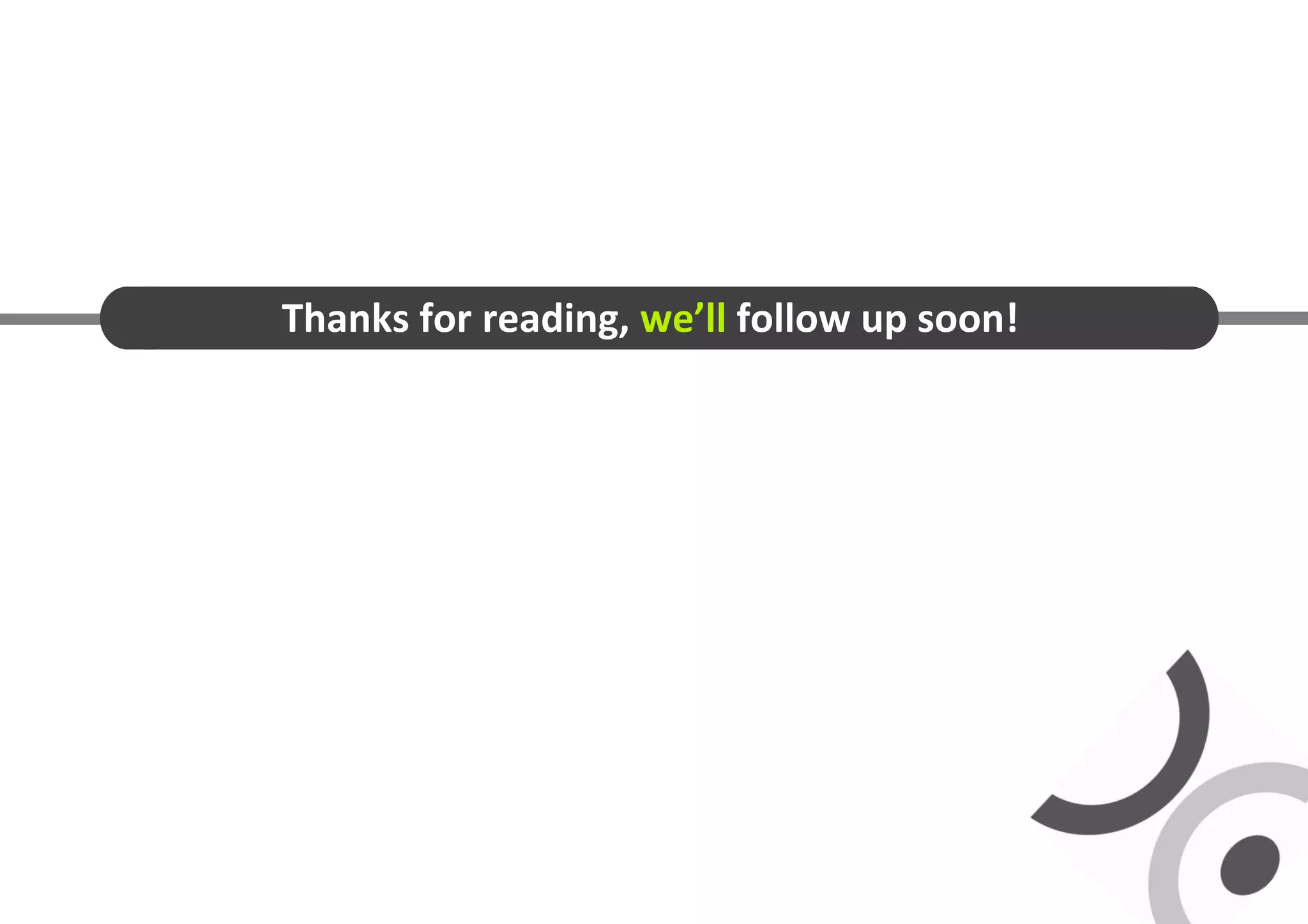 Thanks for reading, we’ll follow up soon!
 