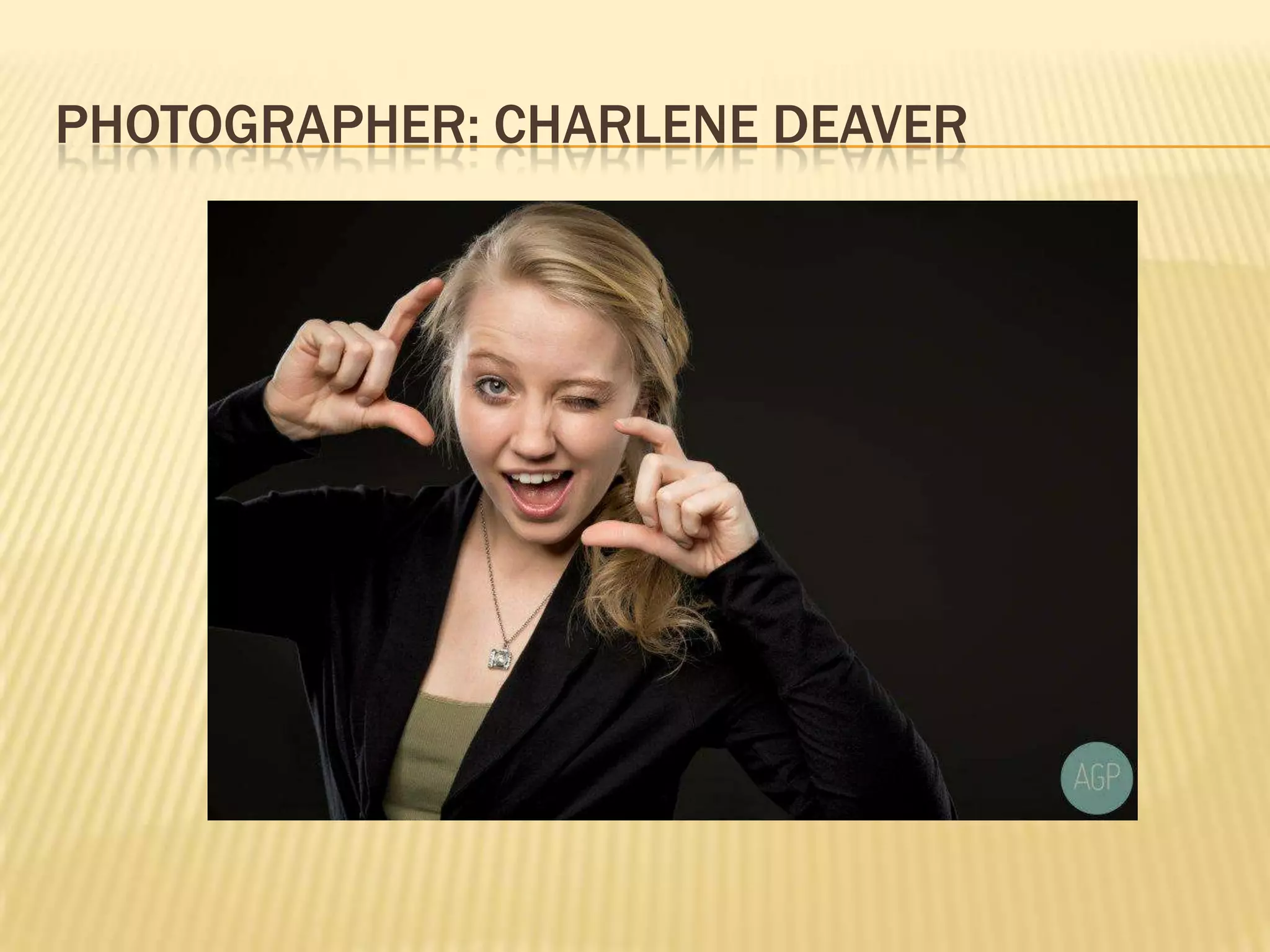 PHOTOGRAPHER: CHARLENE DEAVER
 