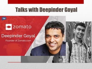 Talks with Deepinder Goyal
 