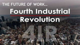 “Start MAKING SENSE OF
THE CHANGING WORLD
and MAKING SENSE OF
THE NEW OPPORTUNITIES
for us”
-Peter Fisk
THE FUTURE OF WORK…
 