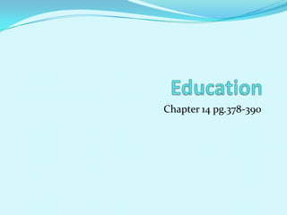 Education Chapter 14 pg.378-390 