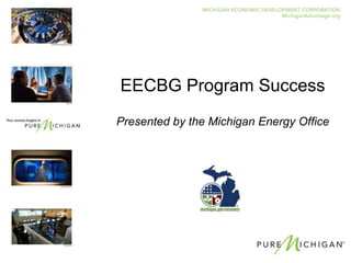 EECBG Program Success
Presented by the Michigan Energy Office
 