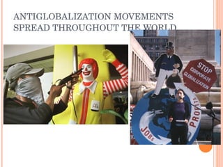 ANTIGLOBALIZATION MOVEMENTS SPREAD THROUGHOUT THE WORLD 