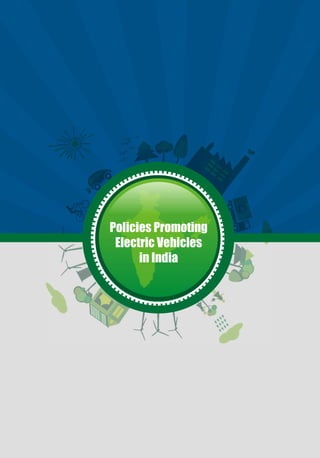 Policies Promoting
 Electric Vehicles
      in India
 