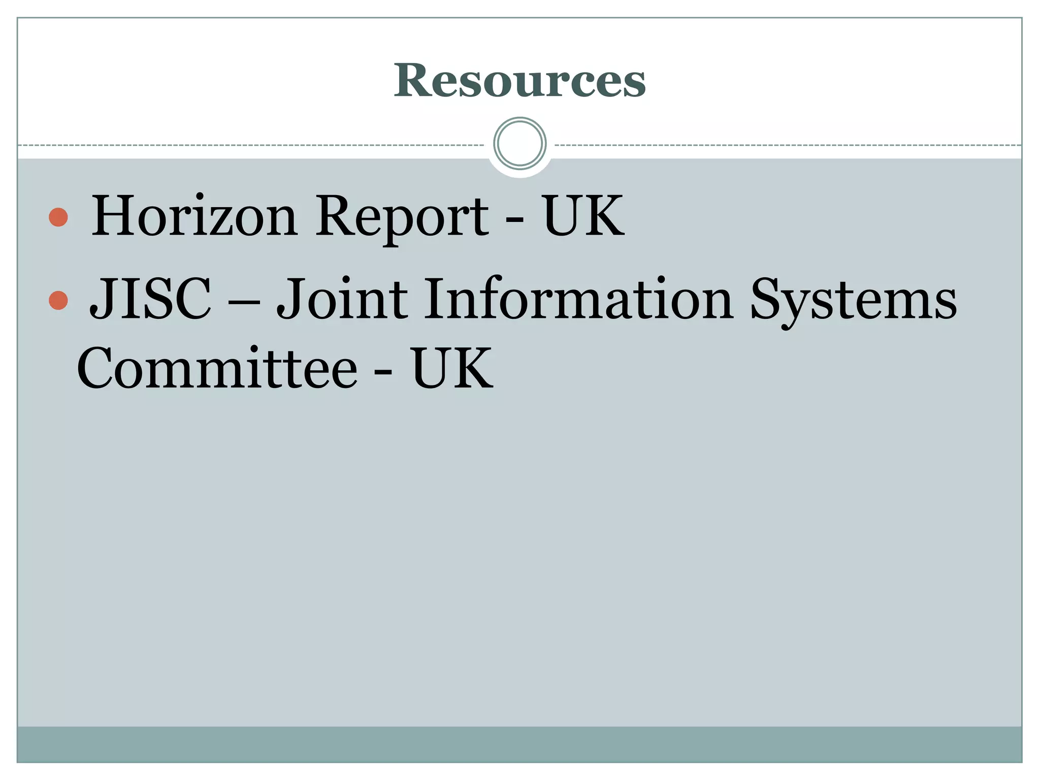 Resources Horizon Report - UK JISC – Joint Information Systems Committee - UK