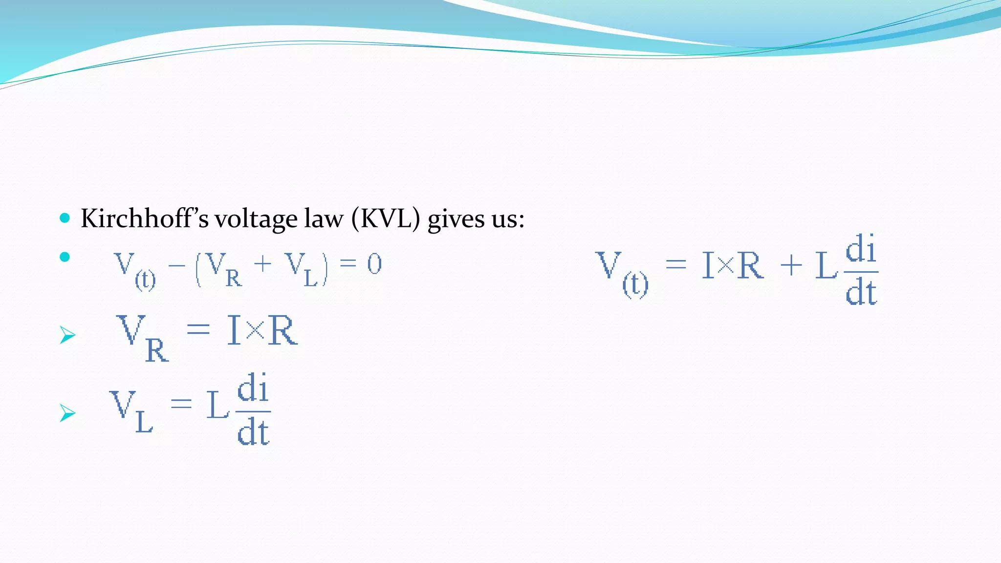  Kirchhoff’s voltage law (KVL) gives us:



 