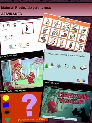 Material Produzido pela turma:  ATIVIDADES 