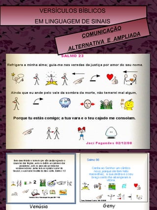 VERSÍCULOS BÍBLICOS  EM LINGUAGEM DE SINAIS  COMUNICAÇÃO ALTERNATIVA  E  AMPLIADA 