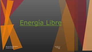 Energía Libre
miércoles, 13
de julio de
2016
Marcelo Parrales Quimi.
Gustavo Aveiga. 1
 