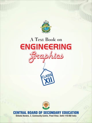 ENGINEERING
A Text Book on
Shiksha Kendra, 2, Community Centre, Preet Vihar, Delhi-110 092 India
CLASS
XII
Graphics
 