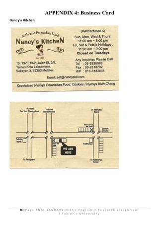 28 | P a g e F N B E J A N U A R Y 2 0 1 5 I E n g l i s h 2 R e s e a r c h a s s i g n m e n t
I T a y l o r ’ s U n i v e r s i t y
APPENDIX 4: Business Card
Nancy’s Kitchen
 