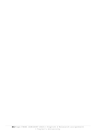 38 | P a g e F N B E J A N U A R Y 2 0 1 5 I E n g l i s h 2 R e s e a r c h a s s i g n m e n t
I T a y l o r ’ s U n i v e r s i t y
 