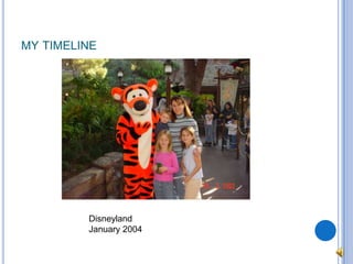 my timelineDisneylandJanuary 2004