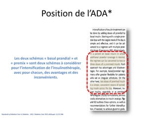 Position de l’ADA*
Les deux schémas « basal prandial » et
« premix » sont deux schémas à considérer
pour l’intensification...