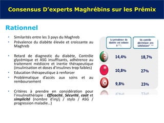 • Similarités entre les 3 pays du Maghreb
• Prévalence du diabète élevée et croissante au
Maghreb
• Retard de diagnostic d...