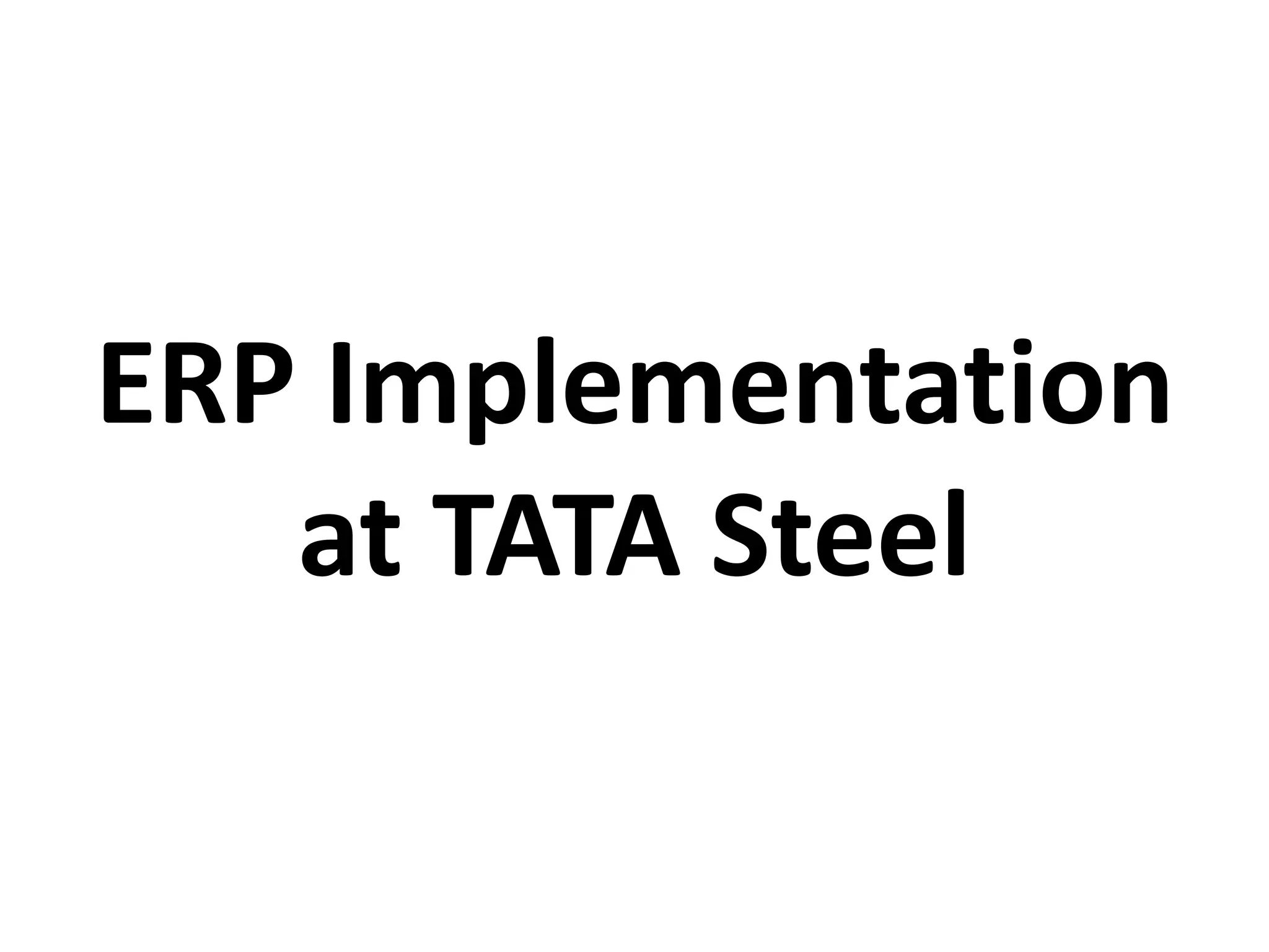 ERP Implementation
at TATA Steel
 