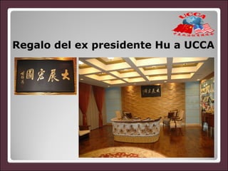 Regalo del ex presidente Hu a UCCA
 