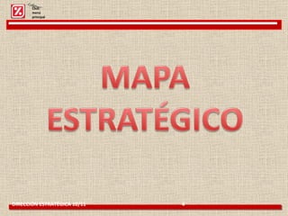 DIRECCIÓN ESTRATÉGICA 10/11  4  Click: menú principal 