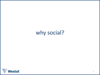 why social?




              5
 