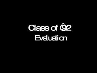 Class of ‘92 Evaluation 