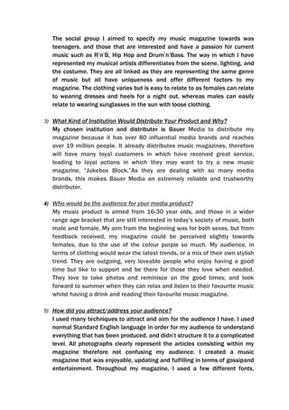 I used a variety of settings for my photos, varying from a college computer room, outside, being beside a river (Wallingford) and a social gathering event, as well as a bedroom. I think it is important to have various surroundings within photographs, or at least to experiment with them, because this gives you a wider sight of creativity and uniqueness. In terms of lighting, I also broadened out my options as some photographs have been taken at night, and some during daylight. This follows the conventions of all magazines as every magazine I have research have the use of various lightings throughout the photographs used. 