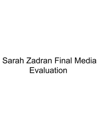 Sarah Zadran Final Media Evaluation  