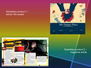 Subsidiary product 1 –
advert: film poster
Subsidiary product 2 –
magazine article
 