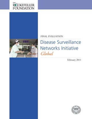 Disease Surveillance
Networks Initiative
Global
FINAL EVALUATION
February 2011
 