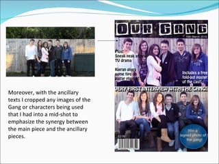 Moreover, with the ancillary texts I cropped any images of the Gang or characters being used that I had into a mid-shot to emphasize the synergy between the main piece and the ancillary pieces.  